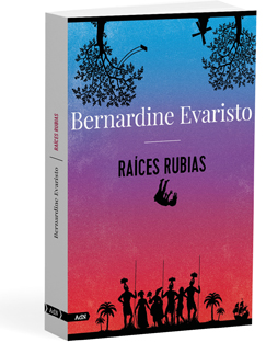 Raíces rubias - Bernardine  Evaristo 